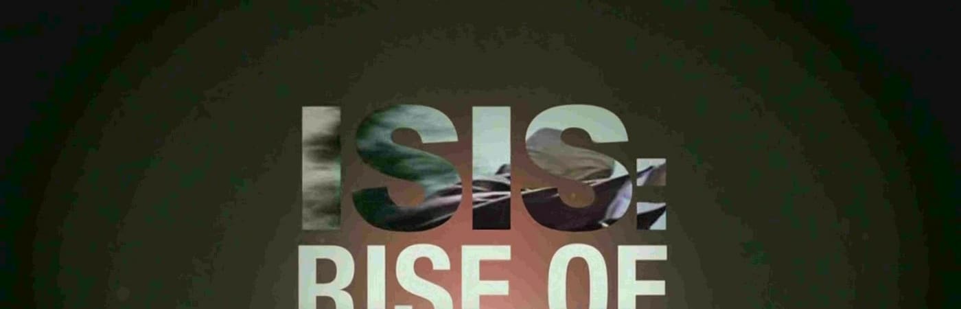 ISIS: Rise of Terror