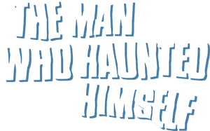 The Man Who Haunted Himself