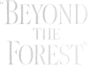 Beyond the Forest