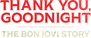Thank You, Goodnight - The Bon Jovi Story