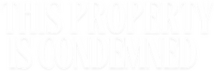 This Property Is Condemned