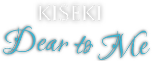 Kiseki: Dear To Me