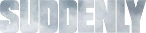 Suddenly