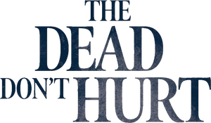 The Dead Don't Hurt