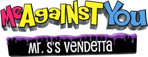 Me Against You: Mr. S's Vendetta