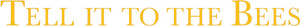 Tell It to the Bees