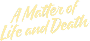 A Matter of Life and Death