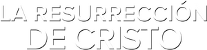La resurrección de Cristo