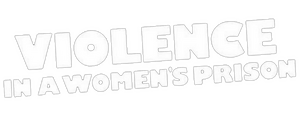 Violence in a Women's Prison