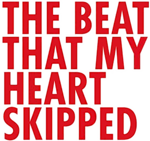 The Beat That My Heart Skipped