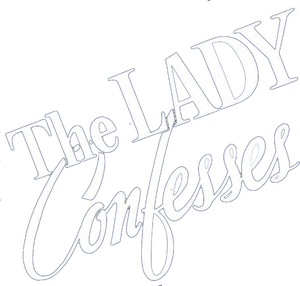 The Lady Confesses