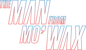 The Man from Mo'Wax