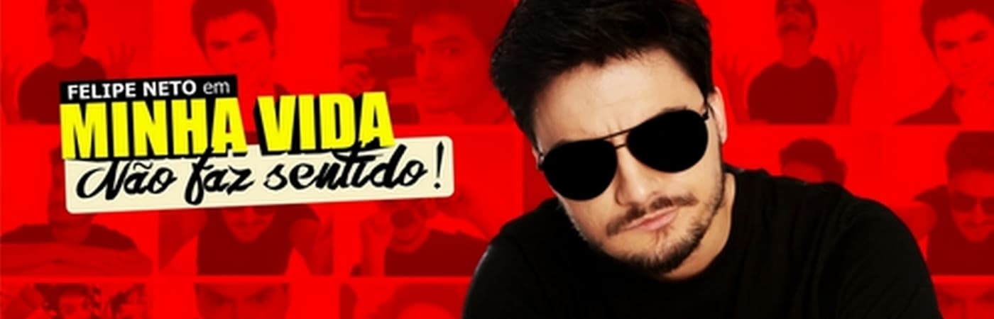 Felipe Neto: My Life Makes No Sense