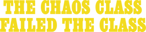 The Chaos Class Failed the Class
