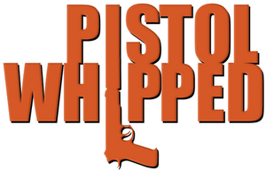 Pistol Whipped