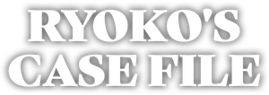 Ryoko's Case File