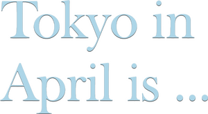 Tokyo in April Is...