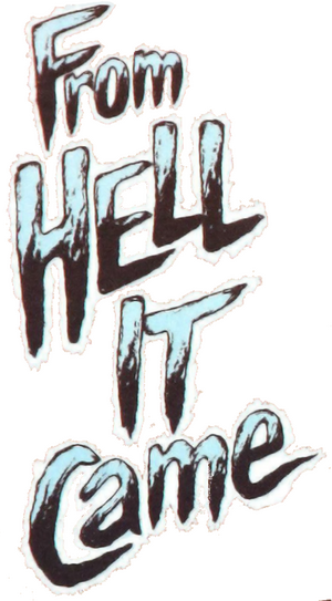 From Hell It Came