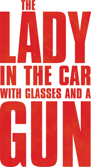 The Lady in the Car with Glasses and a Gun